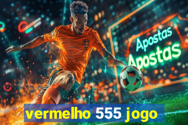 vermelho 555 jogo